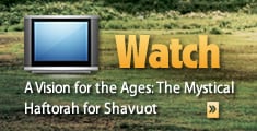 WATCH: A Vision for the Ages - The Mystical Haftorah for Shavuot