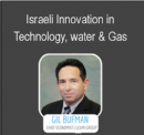 Israeli Innovation in Technology, Water & Gas