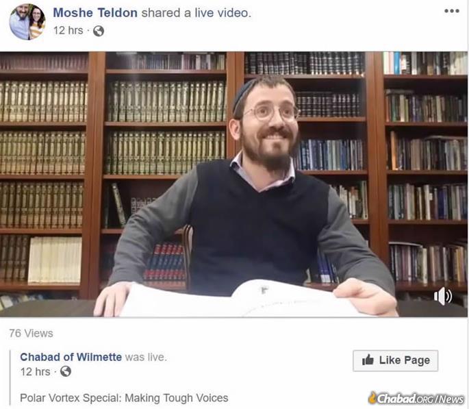 Rabbi Moshe Teldon, program director at Chabad of Wilmette-Center for Jewish Life and Learning streams a Torah study class every week for the benefit of those who cannot attend in person, but with the frigid weather this week, he urged his “regulars” to stay home and join the online class.