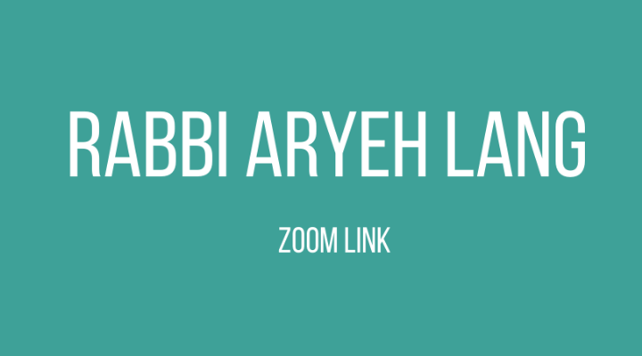 Rabbi Aryeh Lang Zoom Link.png