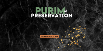 Purim at Preservation!
