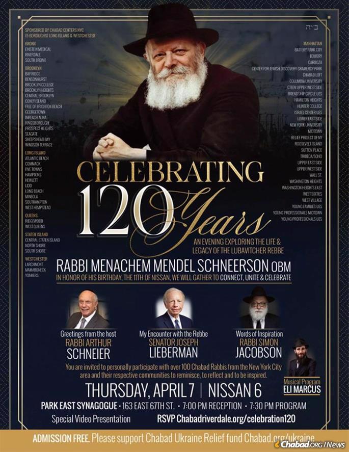 On Thursday, April 7, viewers will be able to watch the proceedings at celebrations at New York’s Park East Synagogue. Speakers will include host Rabbi Arthur Schneier, former Connecticut Sen. Joseph Lieberman and Rabbi Simon Jacobson, all of whom merited extensive guidance from and interaction with the Rebbe.