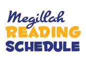 Megillah Reading Schedule