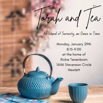 Torah & Tea ~ Hosted by Rivkie Tenenboim