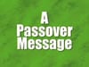 A Passover Message
