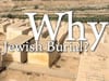 Why Jewish Burial?