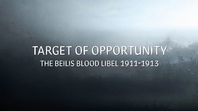 Target of Opportunity: The Beilis Blood Libel