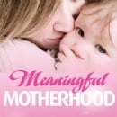 Meaningful Motherhood