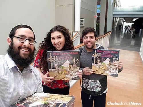 Even before the Chabad couple settled at the university in September, they visited to distribute boxes of shmurah matzah to Jewish students, including Marissa Hacker and Alex Weintraub, at Passover time.